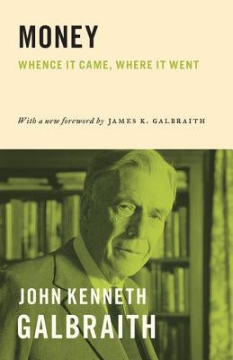 Money: Whence It Came, Where It Went by Galbraith, John Kenneth