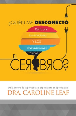 ¿Quién Me Desconectó El Cerebro? by Leaf, Caroline