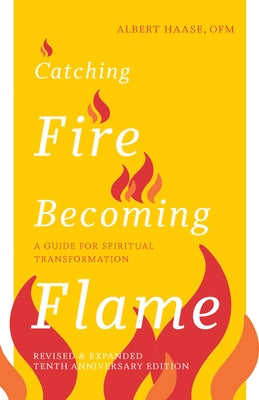Paperback of "Catching Fire, Becoming Flame" spiritual transformation guide by Paraclete Press, featuring a revised tenth anniversary edition.