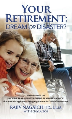 Your Retirement: Dream or Disaster? by Nagaich, Rajiv