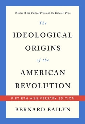 The Ideological Origins of the American Revolution Paperback Belknap Press