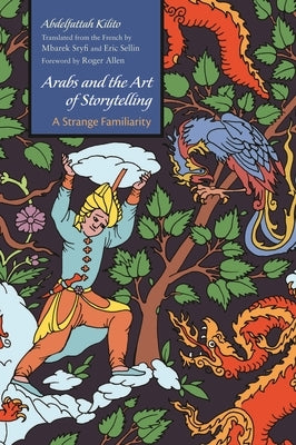 Arabs and the Art of Storytelling: A Strange Familiarity Paperback Syracuse University Press