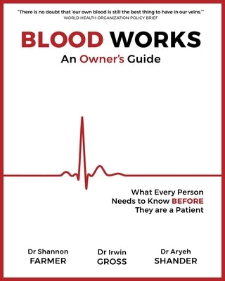 Blood Works: An Owner's Guide: What Every Person Needs to Know Before They Are a Patient by Farmer, Shannon L.