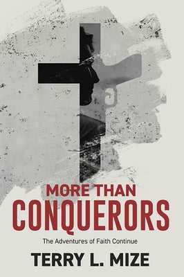 More Than Conquerors: The Adventures of Faith Continue by Mize, Terry L.