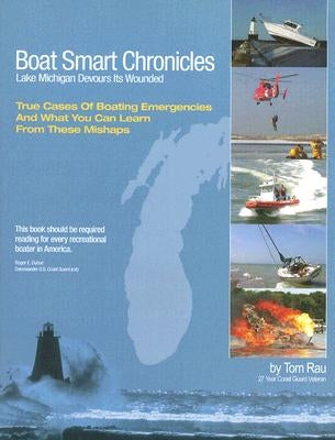 Boat Smart Chronicles: Lake Michigan Devours Its Wounded by Rau, Tom
