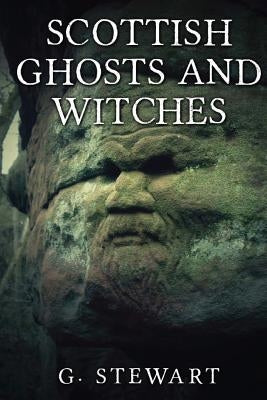 Scottish Ghosts and Witches by Stewart, G.