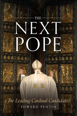 The Next Pope: The Leading Cardinal Candidates Paperback Sophia Institute Press
