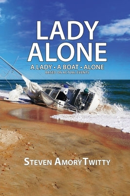 Lady Alone: A Lady - A Boat - Alone Paperback Waldenhouse Publishers, Inc.
