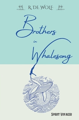 Brothers in Whalesong: Spirit Voyager Paperback Rhythmic Weave Books
