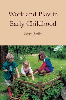 Work and Play in Early Childhood by Jaffke, Freya