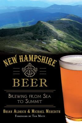 New Hampshire Beer: Brewing from Sea to Summit Paperback History Press