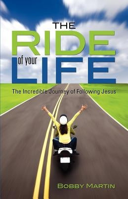 The Ride of Your Life Paperback Xulon Press