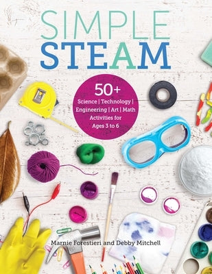 Simple Steam: 50+ Science Technology Engineering Art and Math Activities for Ages 3 to 6 Paperback Gryphon House