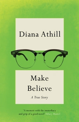 Make Believe: A True Story by Athill, Diana