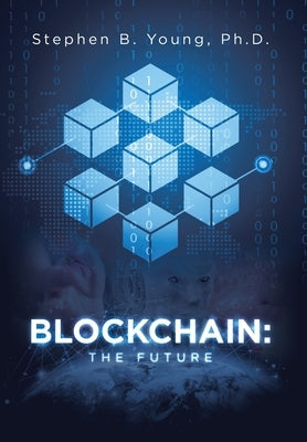 Blockchain: The Future by Young, Stephen B.