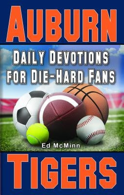 Daily Devotions for Die-Hard Fans Auburn Tigers by McMinn, Ed