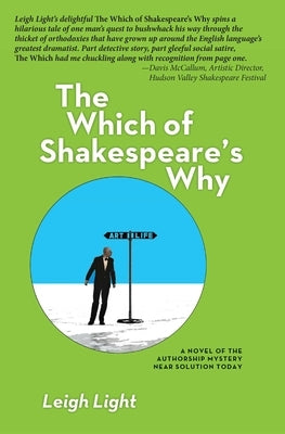 The Which of Shakespeare's Why: A Novel of the Authorship Mystery Near Solution Today by Light, Leigh