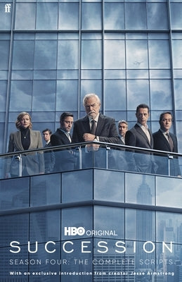 Succession: Season Four: The Complete Scripts Paperback Faber & Faber