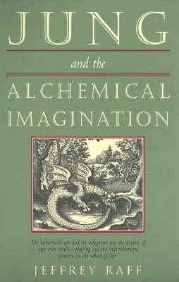 Jung & the Alchemical Imagination by Raff, Jeffrey
