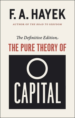 The Pure Theory of Capital: Volume 12 Paperback University of Chicago Press