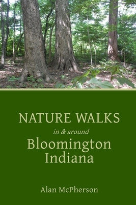 Nature Walks in & around Bloomington Indiana Paperback Independently Published