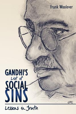 Gandhi's List of Social Sins: Lessons in Truth Paperback Dorrance Publishing Co.