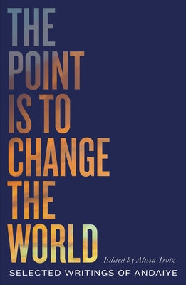 The Point is to Change the World: Selected Writings of Andaiye Paperback Pluto Press (UK)