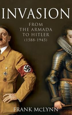 Invasion: From The Armada to Hitler (1588-1945) Paperback Crux Publishing