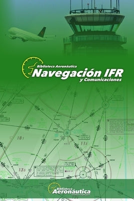 Navegación IFR: Todos los detalles de una navegación IFR con estructuras de comunicación ESP-ENG by Conforti, Facundo