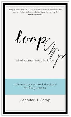 Loop: What Women Need to Know by Camp, Jennifer J.