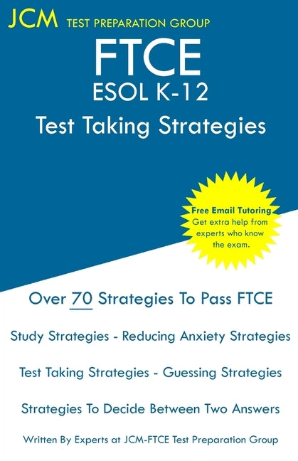 FTCE ESOL K-12 - Test Taking Strategies: FTCE 047 Exam - Free Online Tutoring - New 2020 Edition - The latest strategies to pass your exam. by Test Preparation Group, Jcm-Ftce