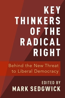 Key Thinkers of the Radical Right: Behind the New Threat to Liberal Democracy Paperback Oxford University Press, USA
