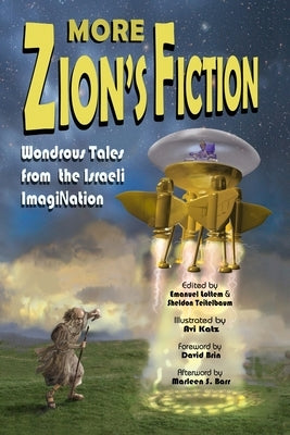 More Zion's Fiction: Wondrous Tales from the Israeli ImagiNation by Teitelbaum, Sheldon