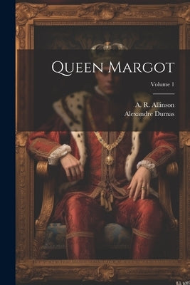 Queen Margot; Volume 1 Paperback Legare Street Press