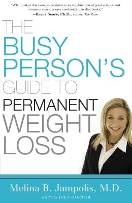 The Busy Person's Guide to Permanent Weight Loss by Jampolis, Melina