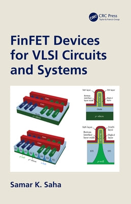 Finfet Devices for VLSI Circuits and Systems by Saha, Samar K.