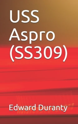 USS Aspro (SS309) Paperback Createspace Independent Publishing Platform