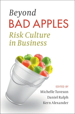 Beyond Bad Apples: Risk Culture in Business by Tuveson, Michelle