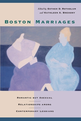 Boston Marriages: Romantic but Asexual Relationships among Contemporary Lesbians Paperback University of Massachusetts Press