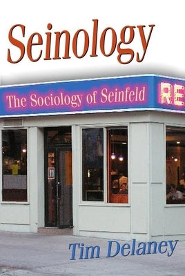 Seinology: The Sociology of Seinfeld Paperback Prometheus Books