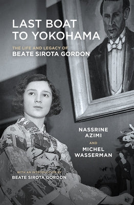 Last Boat to Yokohama: The Life and Legacy of Beate Sirota Gordon Paperback Three Rooms Press