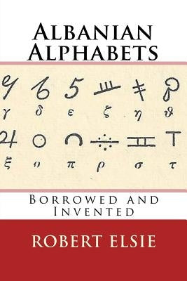 Albanian Alphabets: Borrowed and Invented Paperback Createspace Independent Publishing Platform