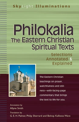 Philokalia--The Eastern Christian Spiritual Texts: Selections Annotated & Explained Paperback Skylight Paths Publishing