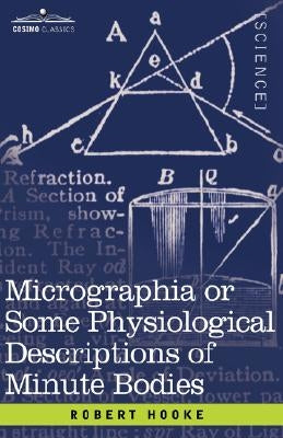 Micrographia or Some Physiological Descriptions of Minute Bodies Paperback Cosimo Classics