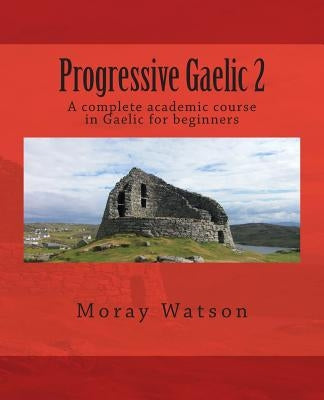 Progressive Gaelic 2 by Watson, Moray