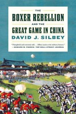 The Boxer Rebellion and the Great Game in China: A History Paperback Hill & Wang
