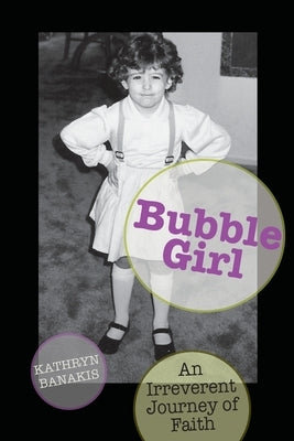 Bubble Girl: An Irreverent Journey of Faith Paperback Lucas Park Books