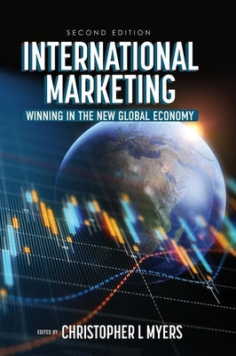 International Marketing: Winning in the New Global Economy by Myers, Christopher L.