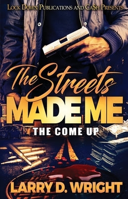 The Streets Made Me: The Come Up Paperback Lock Down Publications