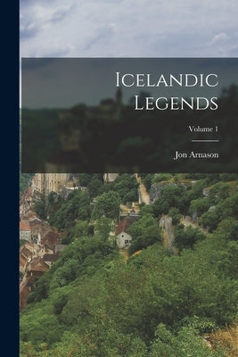 Icelandic Legends; Volume 1 Paperback Legare Street Press